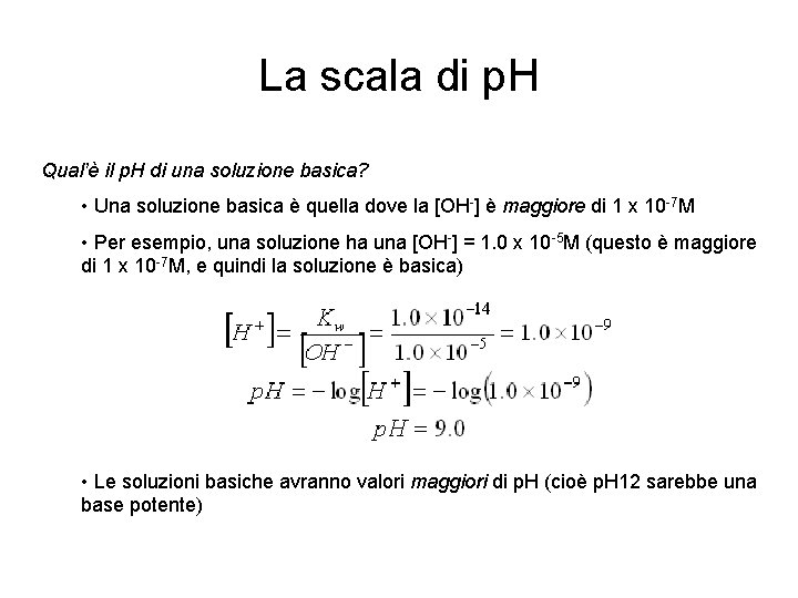 La scala di p. H Qual’è il p. H di una soluzione basica? •