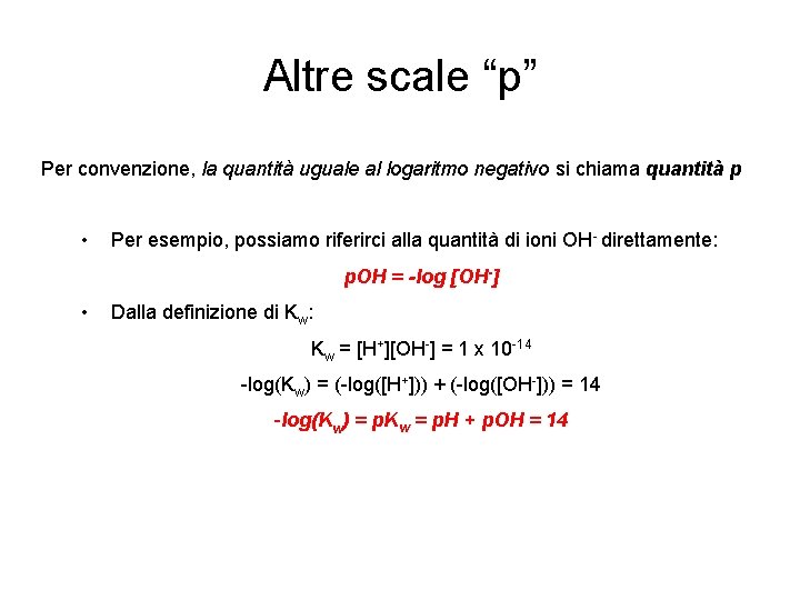 Altre scale “p” Per convenzione, la quantità uguale al logaritmo negativo si chiama quantità