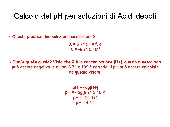 Calcolo del p. H per soluzioni di Acidi deboli • Questo produce due soluzioni