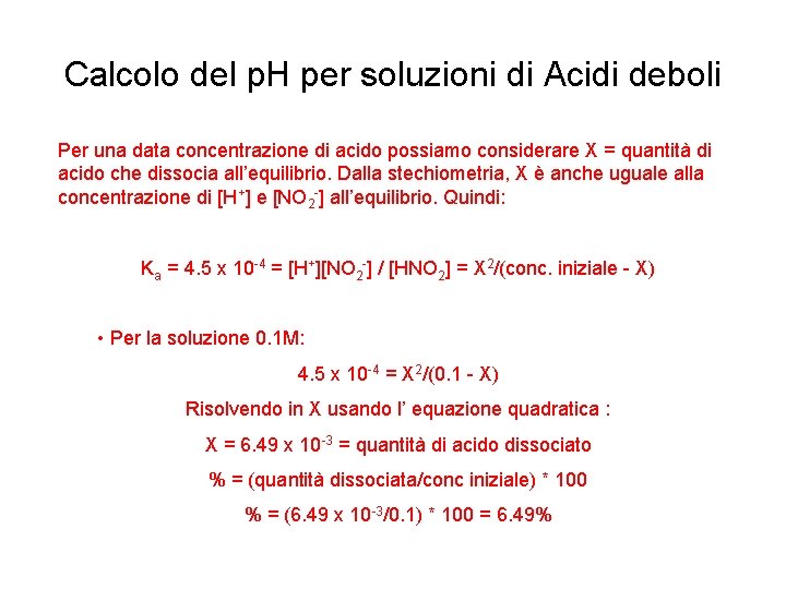 Calcolo del p. H per soluzioni di Acidi deboli Per una data concentrazione di