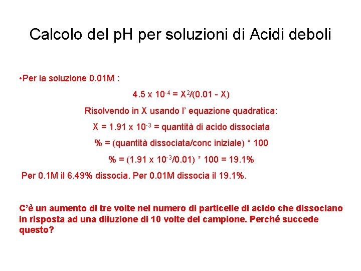 Calcolo del p. H per soluzioni di Acidi deboli • Per la soluzione 0.