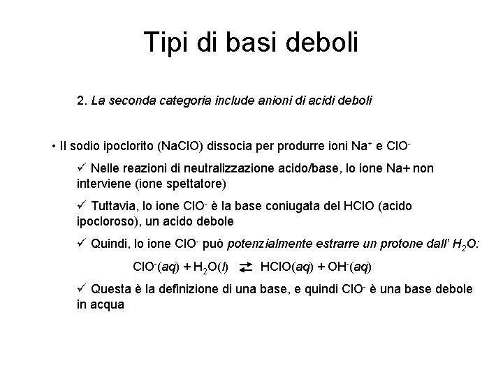 Tipi di basi deboli 2. La seconda categoria include anioni di acidi deboli •