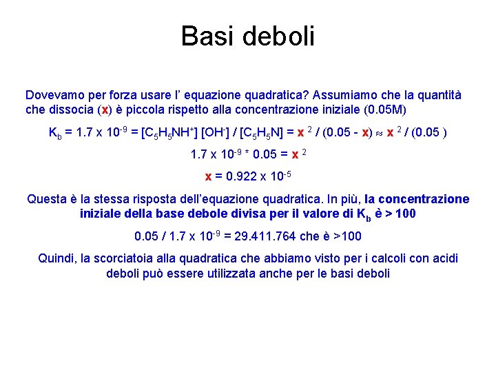 Basi deboli Dovevamo per forza usare l’ equazione quadratica? Assumiamo che la quantità che