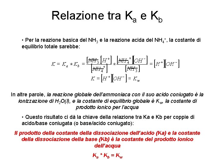 Relazione tra Ka e Kb • Per la reazione basica del NH 3 e