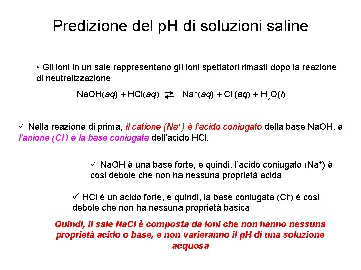Predizione del p. H di soluzioni saline • Gli ioni in un sale rappresentano