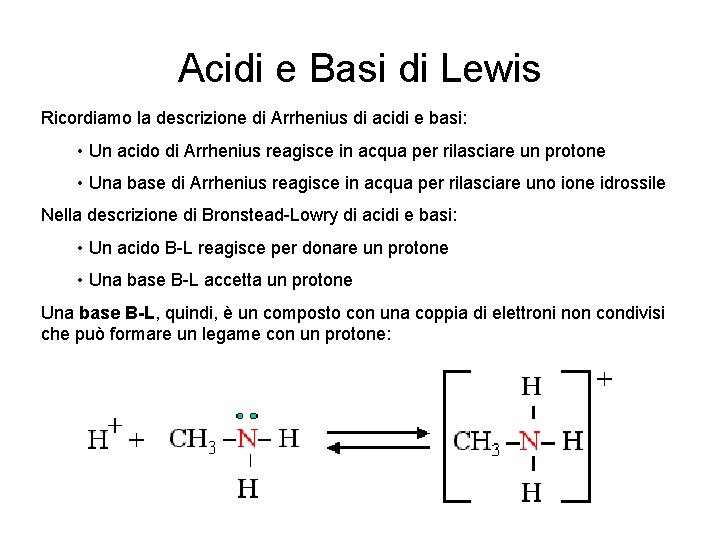 Acidi e Basi di Lewis Ricordiamo la descrizione di Arrhenius di acidi e basi: