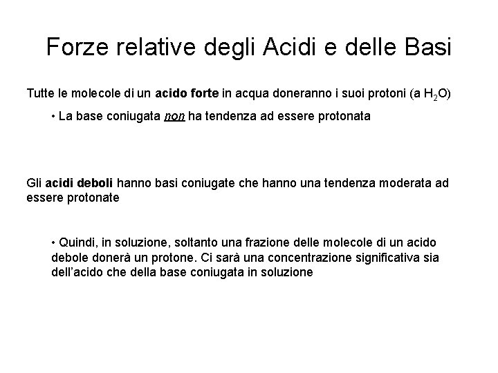 Forze relative degli Acidi e delle Basi Tutte le molecole di un acido forte