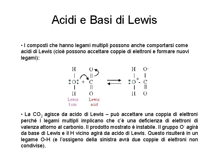 Acidi e Basi di Lewis • I composti che hanno legami multipli possono anche