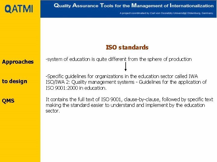ISO standards Approaches to design QMS -system of education is quite different from the