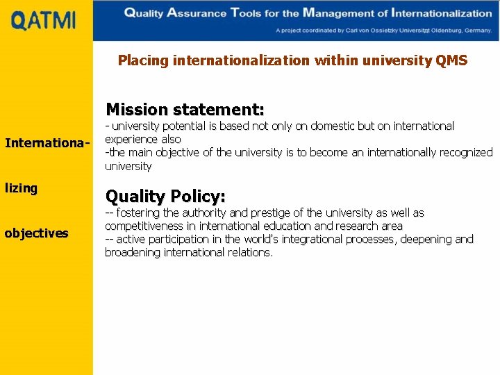 Placing internationalization within university QMS Mission statement: Internationalizing objectives - university potential is based