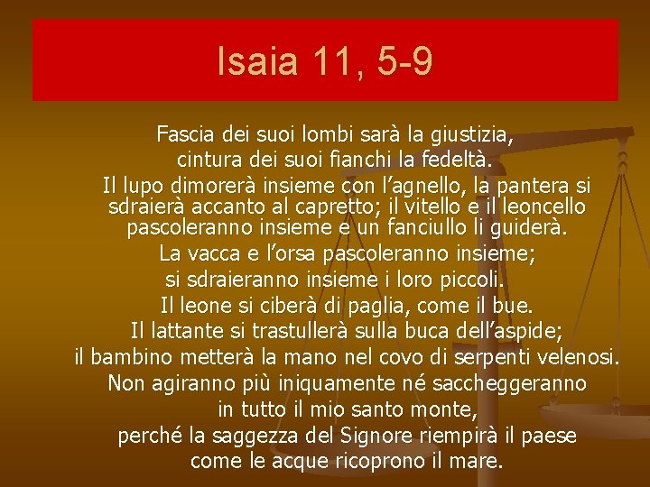 Isaia 11, 5 -9 Fascia dei suoi lombi sarà la giustizia, cintura dei suoi