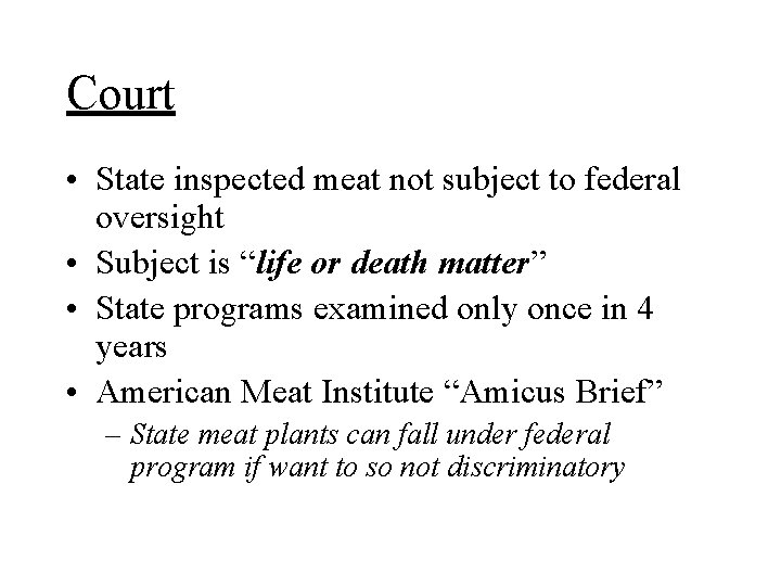 Court • State inspected meat not subject to federal oversight • Subject is “life