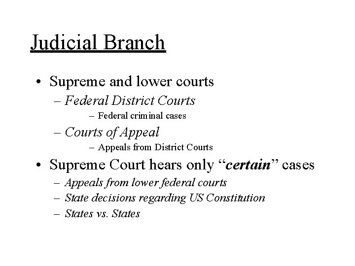 Judicial Branch • Supreme and lower courts – Federal District Courts – Federal criminal