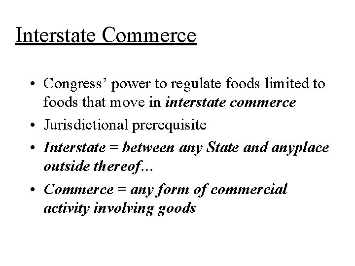 Interstate Commerce • Congress’ power to regulate foods limited to foods that move in