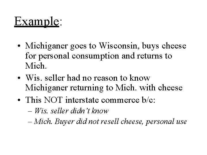 Example: • Michiganer goes to Wisconsin, buys cheese for personal consumption and returns to