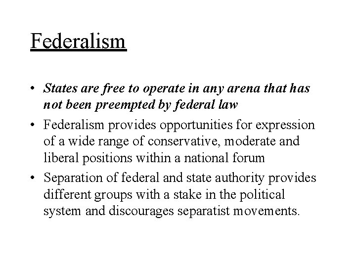 Federalism • States are free to operate in any arena that has not been