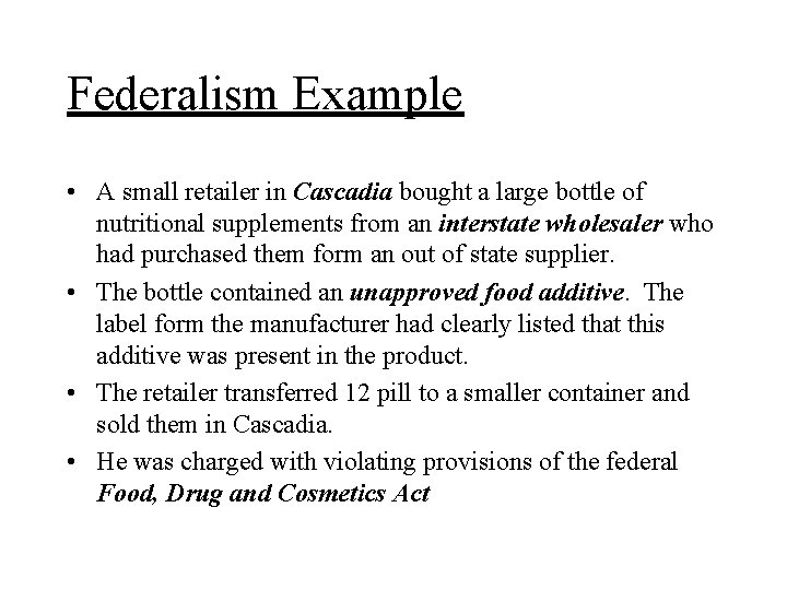 Federalism Example • A small retailer in Cascadia bought a large bottle of nutritional