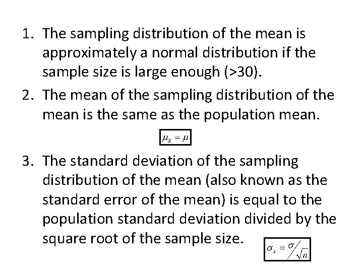 1. The sampling distribution of the mean is approximately a normal distribution if the