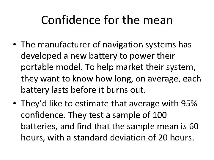 Confidence for the mean • The manufacturer of navigation systems has developed a new