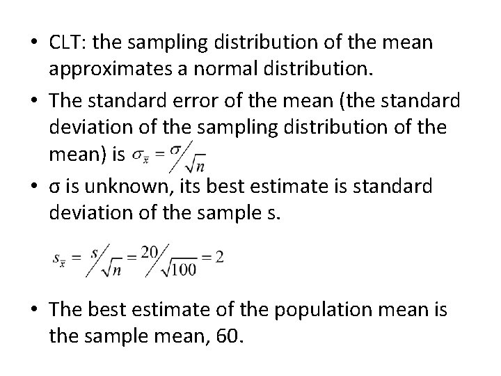  • CLT: the sampling distribution of the mean approximates a normal distribution. •