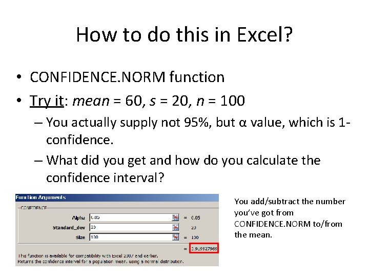 How to do this in Excel? • CONFIDENCE. NORM function • Try it: mean How to do this in Excel? • CONFIDENCE. NORM function • Try it: mean