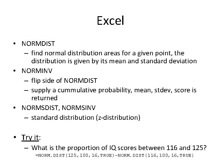 Excel • NORMDIST – find normal distribution areas for a given point, the distribution Excel • NORMDIST – find normal distribution areas for a given point, the distribution