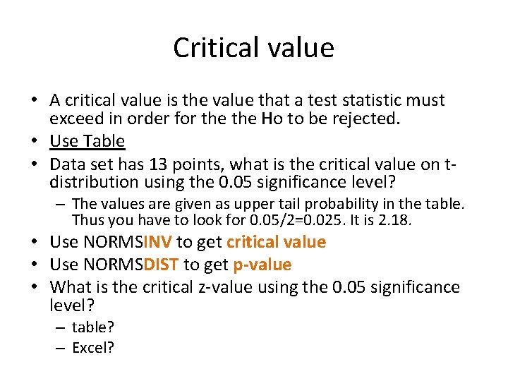 Critical value • A critical value is the value that a test statistic must