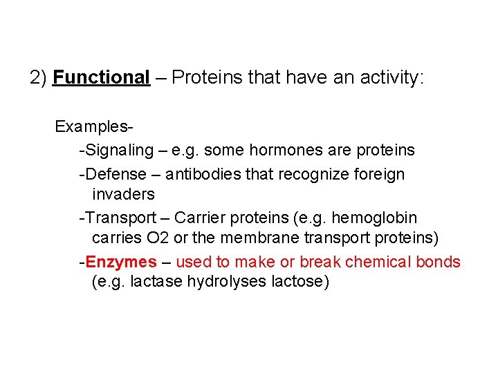 2) Functional – Proteins that have an activity: Examples-Signaling – e. g. some hormones