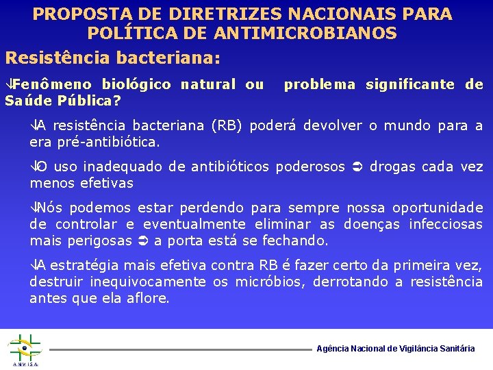 PROPOSTA DE DIRETRIZES NACIONAIS PARA POLÍTICA DE ANTIMICROBIANOS Resistência bacteriana: âFenômeno biológico natural ou