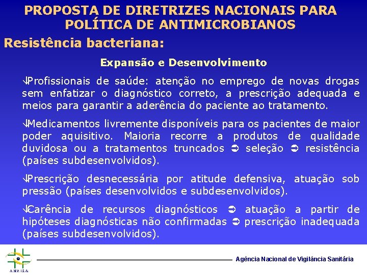 PROPOSTA DE DIRETRIZES NACIONAIS PARA POLÍTICA DE ANTIMICROBIANOS Resistência bacteriana: Expansão e Desenvolvimento âProfissionais