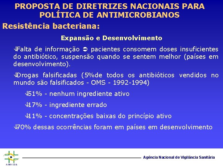 PROPOSTA DE DIRETRIZES NACIONAIS PARA POLÍTICA DE ANTIMICROBIANOS Resistência bacteriana: Expansão e Desenvolvimento âFalta