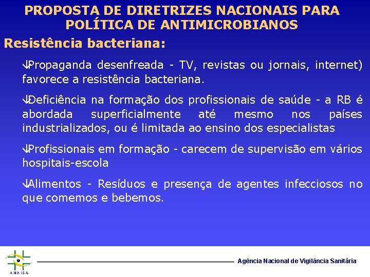 PROPOSTA DE DIRETRIZES NACIONAIS PARA POLÍTICA DE ANTIMICROBIANOS Resistência bacteriana: âPropaganda desenfreada - TV,