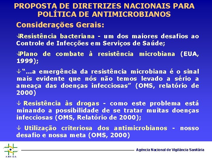 PROPOSTA DE DIRETRIZES NACIONAIS PARA POLÍTICA DE ANTIMICROBIANOS Considerações Gerais: âResistência bacteriana - um