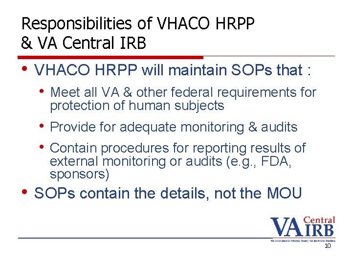 Responsibilities of VHACO HRPP & VA Central IRB • VHACO HRPP will maintain SOPs