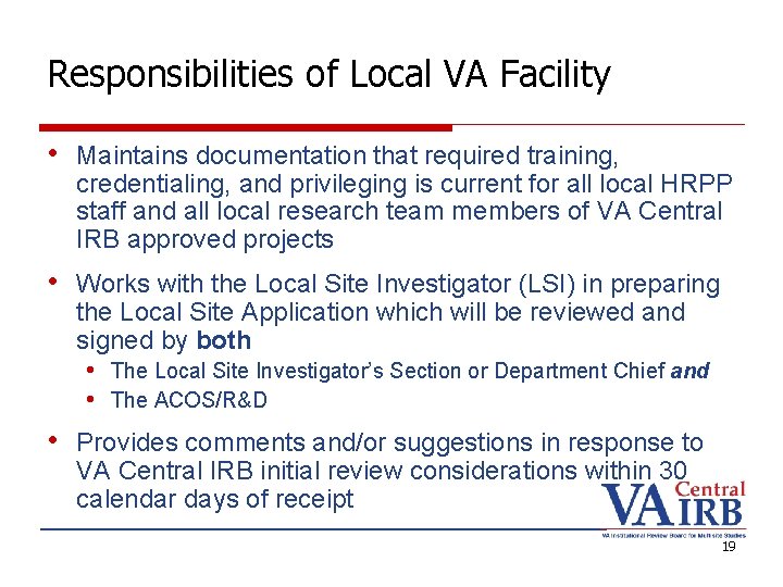 Responsibilities of Local VA Facility • Maintains documentation that required training, credentialing, and privileging