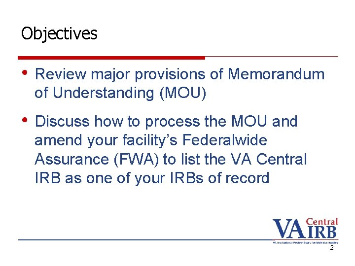 Objectives • Review major provisions of Memorandum of Understanding (MOU) • Discuss how to