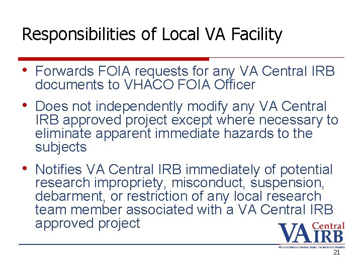 Responsibilities of Local VA Facility • Forwards FOIA requests for any VA Central IRB