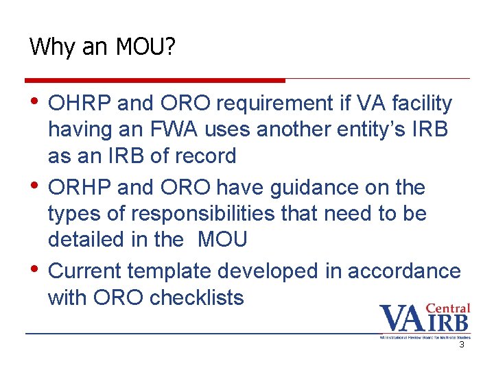 Why an MOU? • OHRP and ORO requirement if VA facility • • having