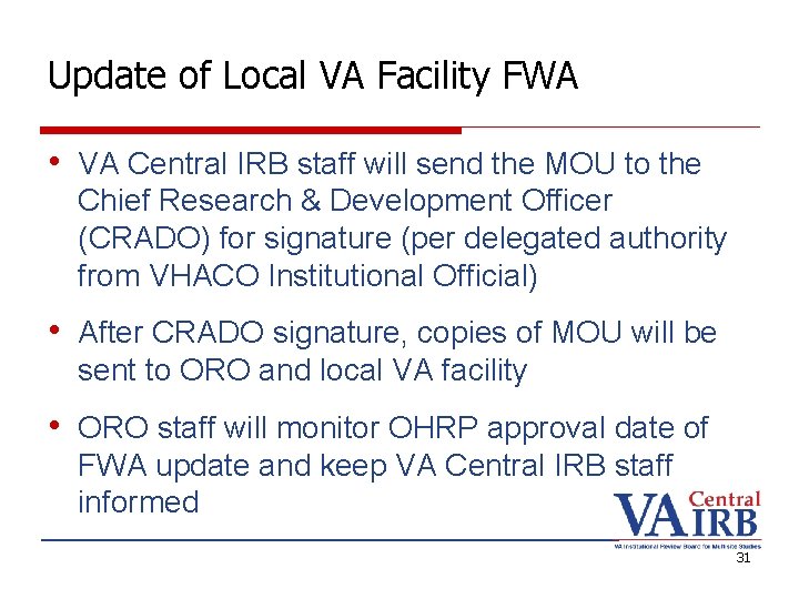Update of Local VA Facility FWA • VA Central IRB staff will send the