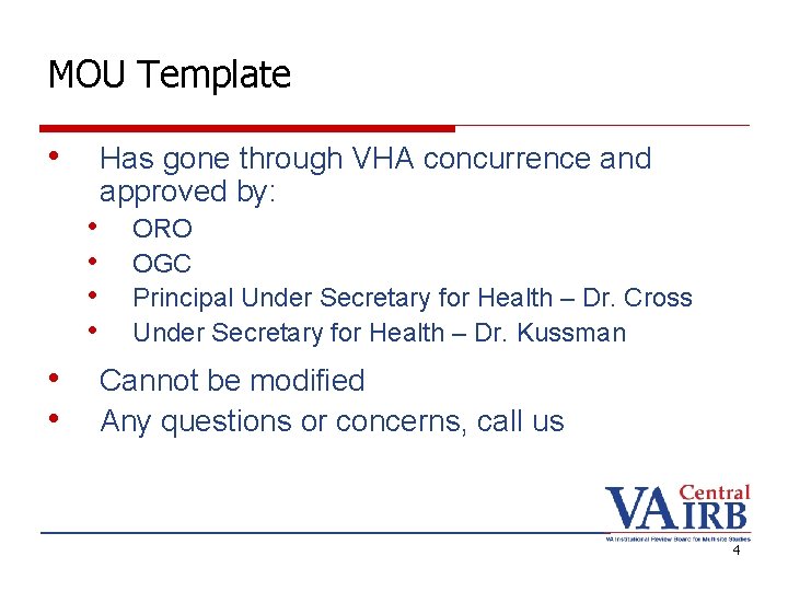 MOU Template • Has gone through VHA concurrence and approved by: • • •