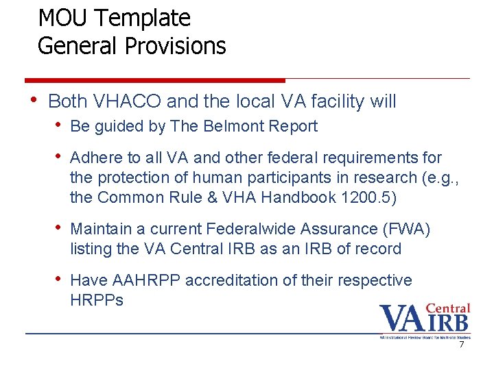 MOU Template General Provisions • Both VHACO and the local VA facility will •