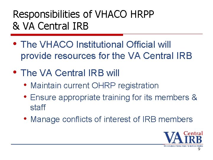 Responsibilities of VHACO HRPP & VA Central IRB • The VHACO Institutional Official will