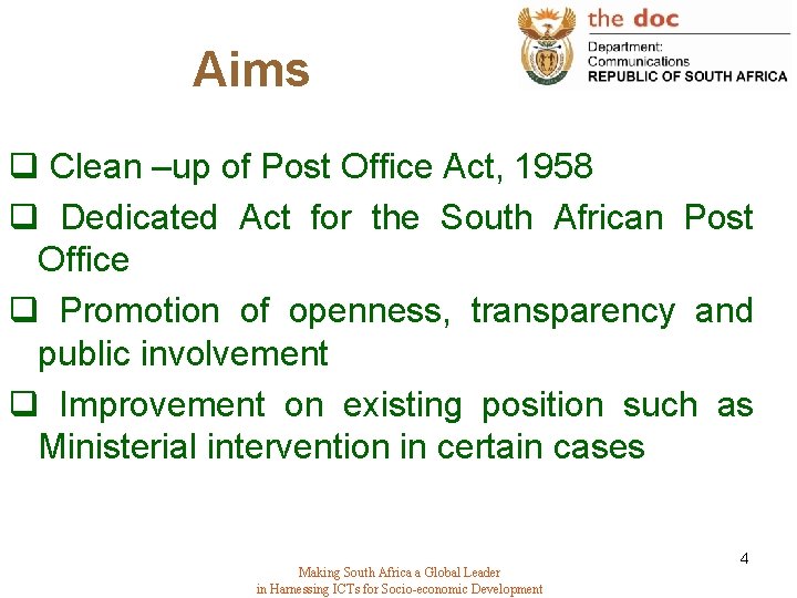 Aims q Clean –up of Post Office Act, 1958 q Dedicated Act for the