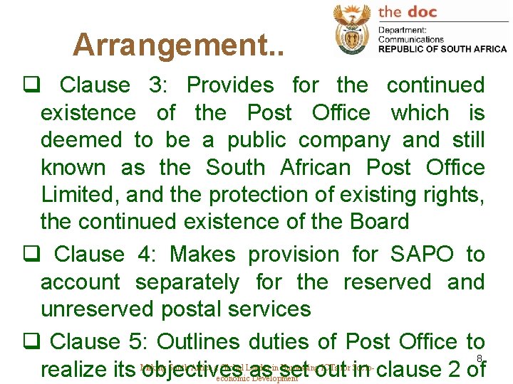 Arrangement. . q Clause 3: Provides for the continued existence of the Post Office