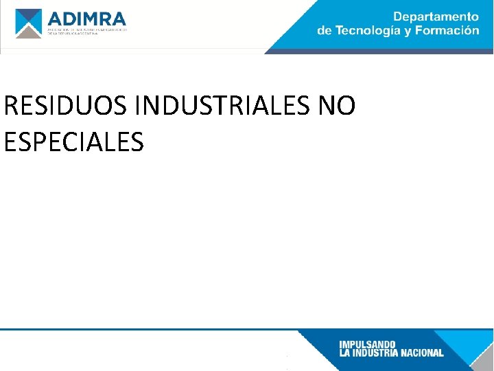 RESIDUOS INDUSTRIALES NO ESPECIALES 