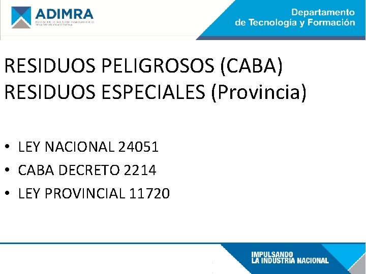 RESIDUOS PELIGROSOS (CABA) RESIDUOS ESPECIALES (Provincia) • LEY NACIONAL 24051 • CABA DECRETO 2214