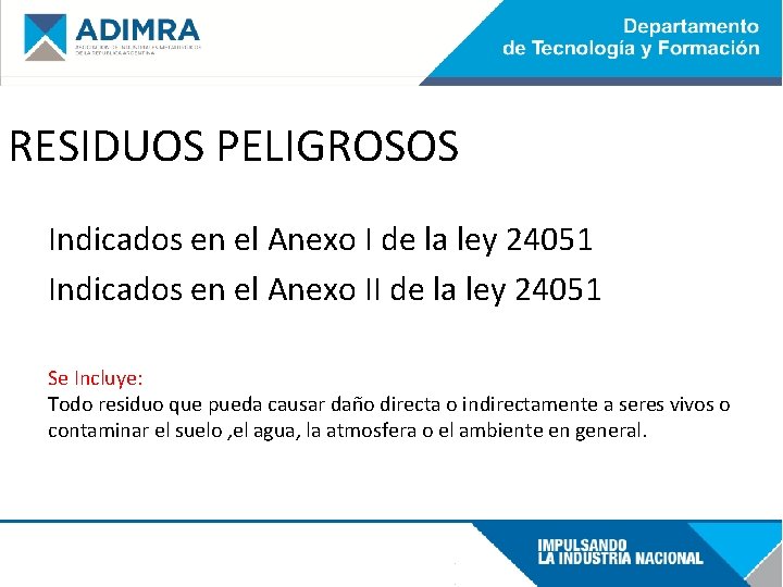 RESIDUOS PELIGROSOS Indicados en el Anexo I de la ley 24051 Indicados en el
