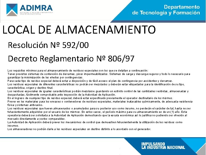 LOCAL DE ALMACENAMIENTO Resolución Nº 592/00 Decreto Reglamentario Nº 806/97 Los requisitos mínimos para