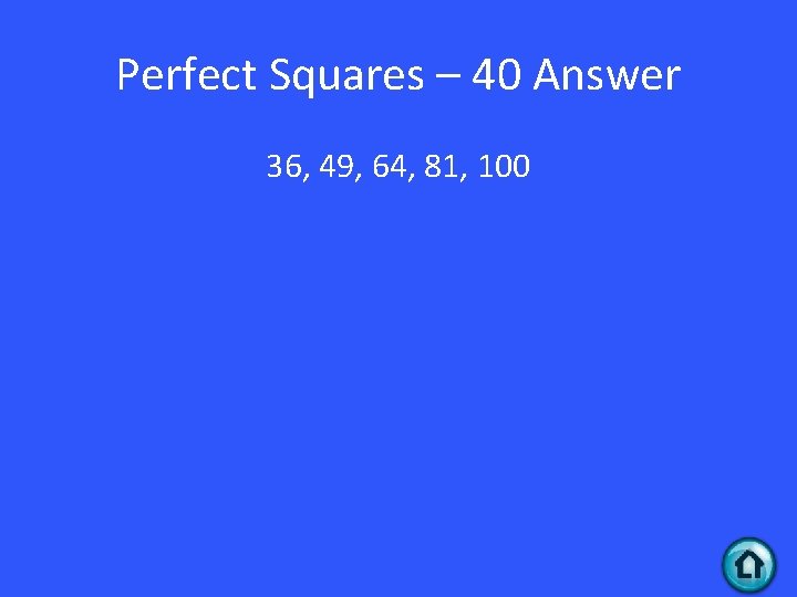 Perfect Squares – 40 Answer 36, 49, 64, 81, 100 