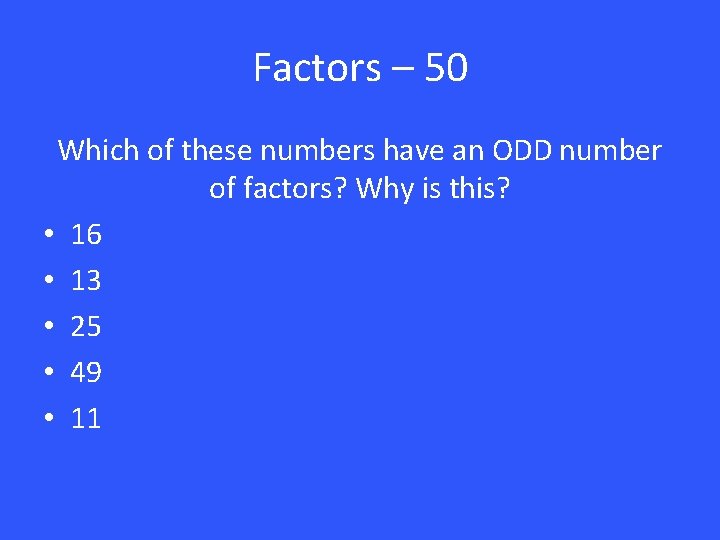 Factors – 50 Which of these numbers have an ODD number of factors? Why